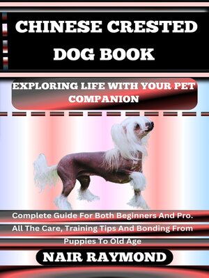 cover image of CHINESE CRESTED DOG BOOK Exploring Life With Your Pet Companion